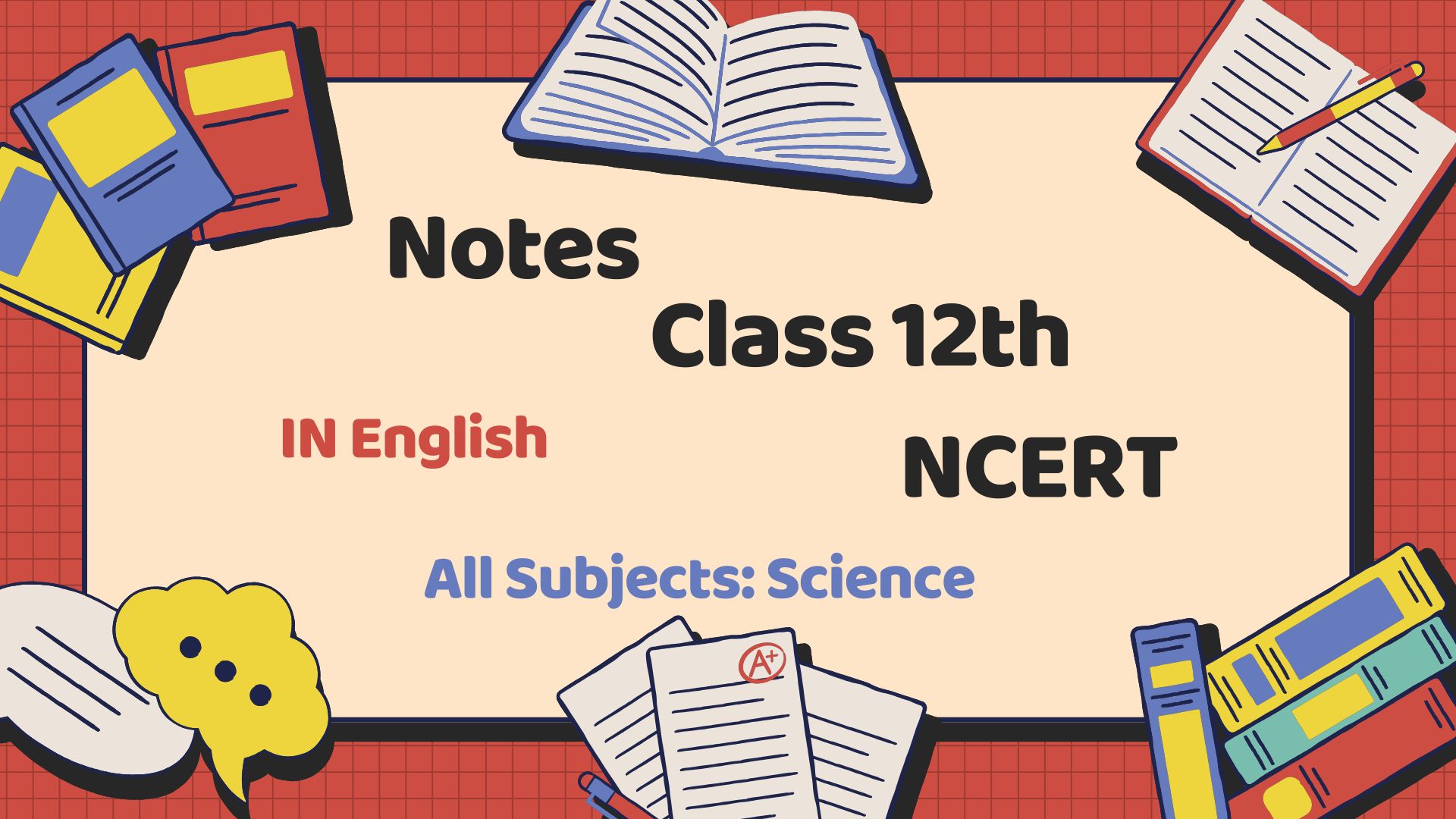 Class 12th Science Notes with NCERT Solutions – English | PDF & MS Word