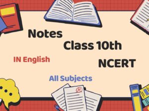 Class 10th Notes with NCERT Solutions – English | PDF & MS Word