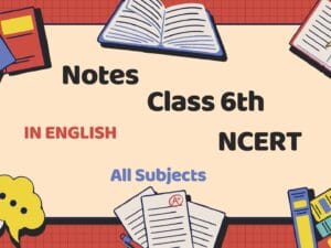 Class 6th Notes with NCERT Solutions – English Medium | PDF & MS Word