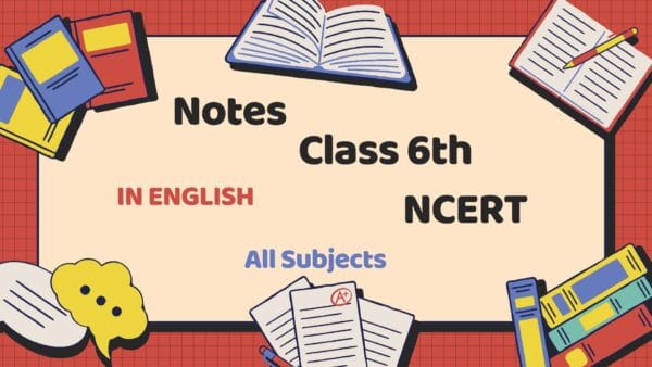 Class 6th Notes with NCERT Solutions – English Medium | PDF & MS Word