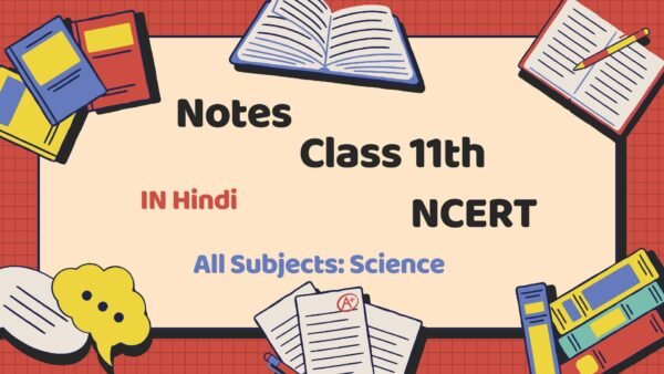 Class 11 Science CBSE Notes with NCERT Solutions – Hindi | PDF & MS Word