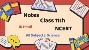 Class 11th Science UP Board Notes with NCERT Solutions | PDF & MS Word