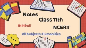 Class 11th Humanities UP Board Notes with NCERT Solutions | PDF & MS Word
