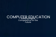 Computer Education: The Backbone of the Digital Era